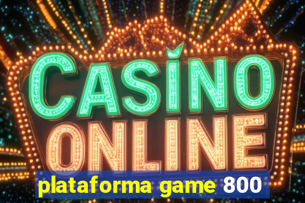 plataforma game 800